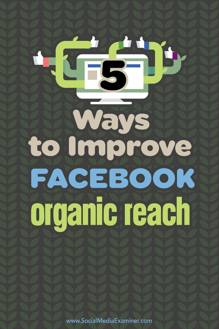 Facebook Organik Erişiminizi Geliştirmenin 5 Yolu: Sosyal Medya Denetçisi
